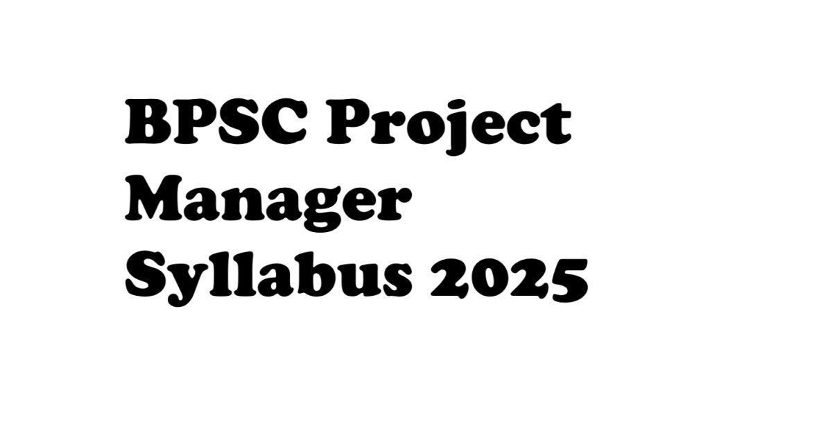 BPSC Project Manager Syllabus 2025