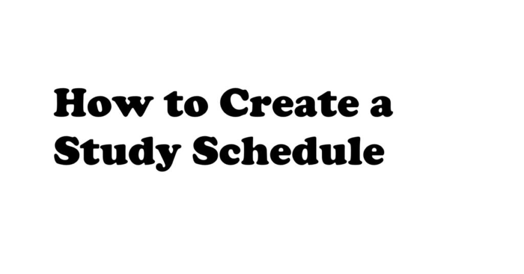 How to Create a Study Schedule
