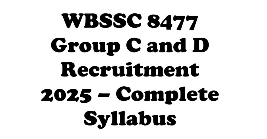 WBSSC 8477 Group C and D Recruitment 2025 – Complete Syllabus