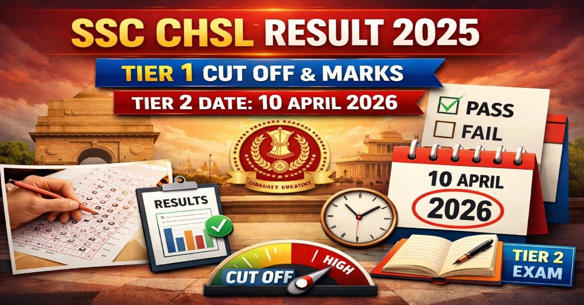 SSC CHSL Result 2025 Tier 1 Cut Off Marks and Tier 2 Exam Date 10 April 2026