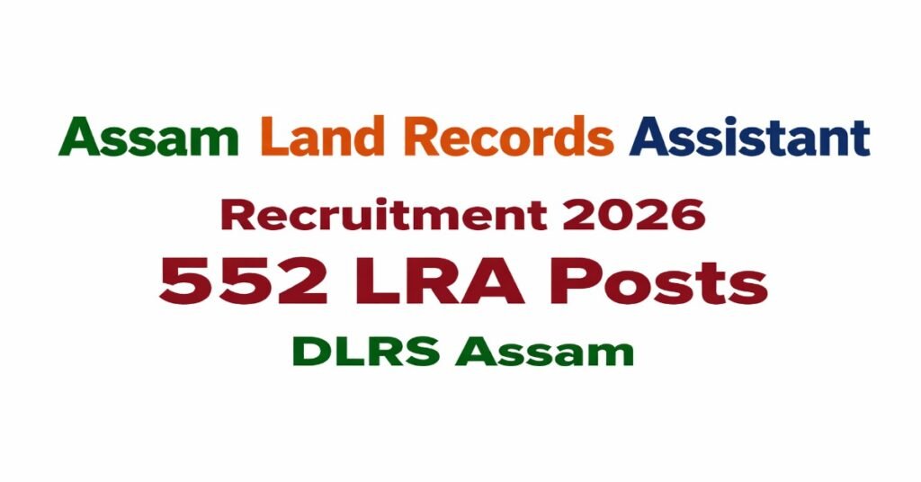 Assam Land Records Assistant Recruitment 2026 notification for 552 LRA posts under DLRS Assam.