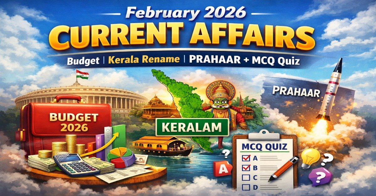 February 2026 current affairs featuring Budget 2026, Kerala rename to Keralam, Prahaar missile and MCQ quiz for competitive exams