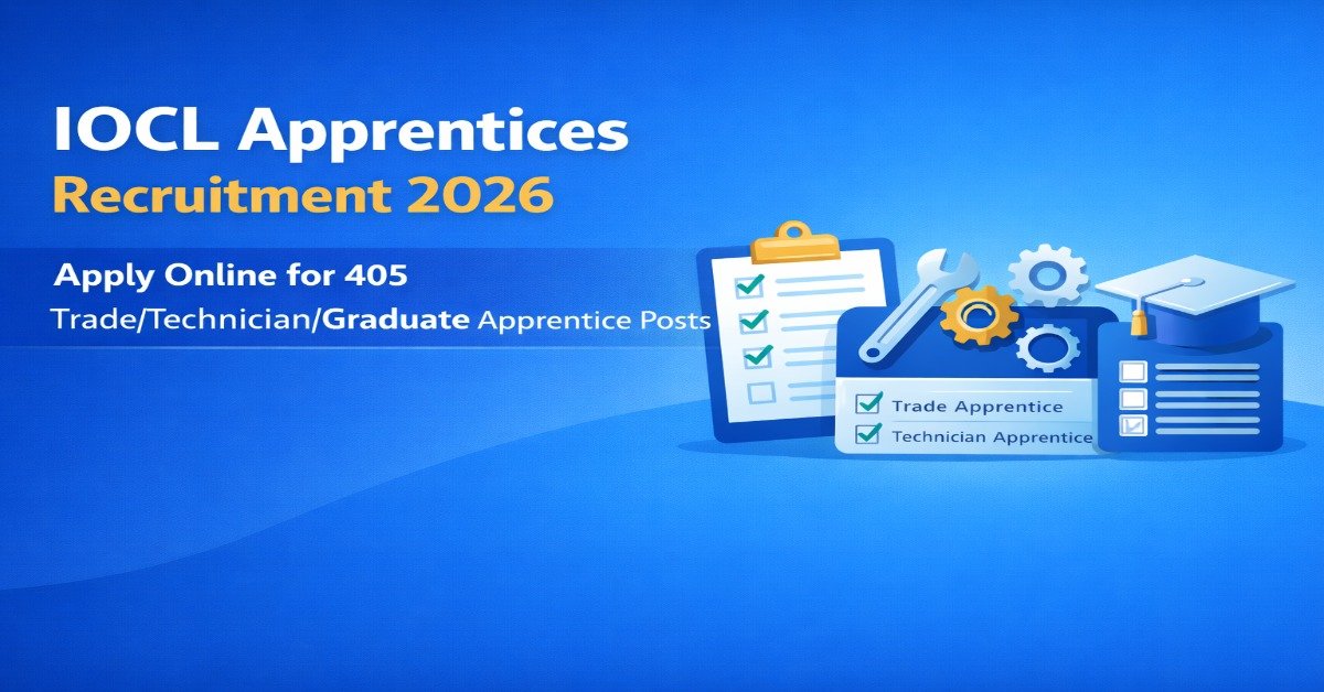 IOCL Apprentices Recruitment 2026 Apply Online for 405 Trade Technician Graduate Apprentice Posts