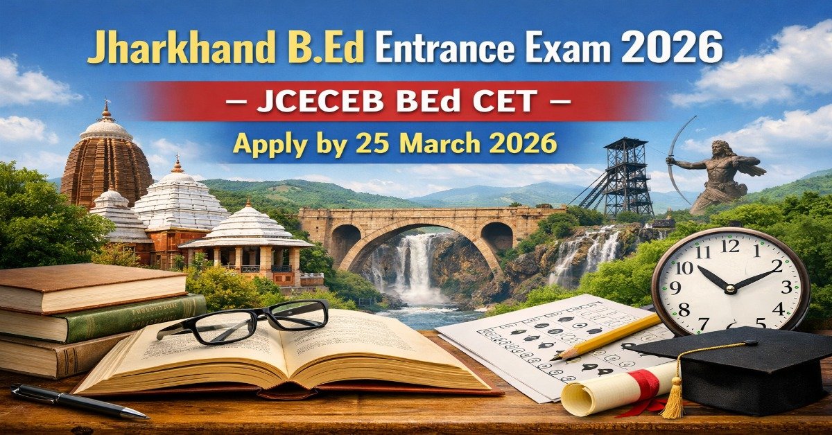 Jharkhand B.Ed Entrance Exam 2026 JCECEB BEd CET Apply Last Date 25 March