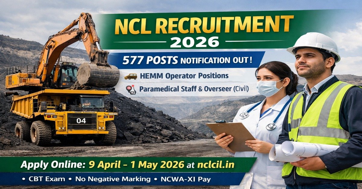 NCL Recruitment 2026 notification for 577 posts including HEMM Operator, Paramedical Staff and Overseer Civil apply online dates