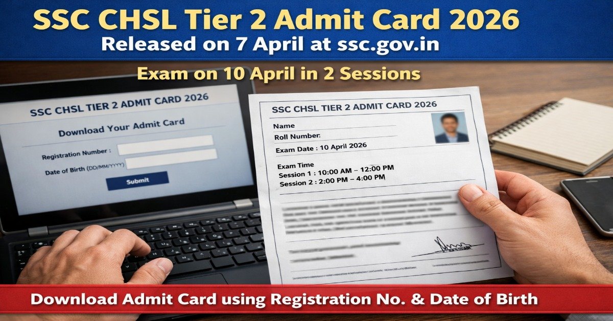 SSC CHSL Tier 2 Admit Card 2026 download link released on 7 April, exam on 10 April in two sessions