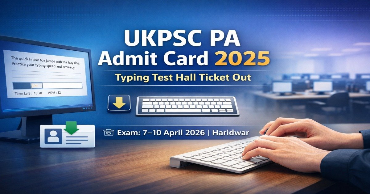 UKPSC Personal Assistant Admit Card 2025 typing test hall ticket download April 2026