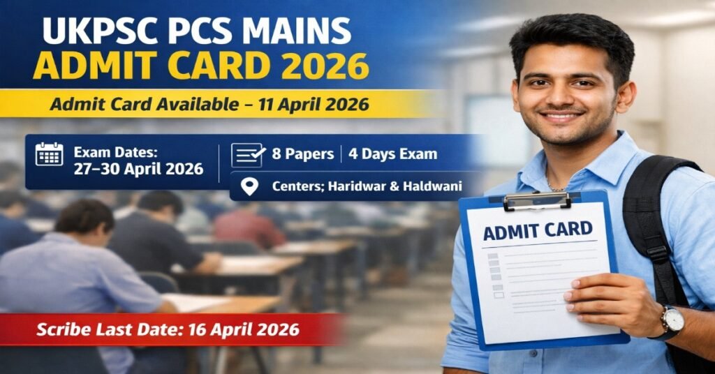 UKPSC PCS Mains Admit Card 2026 download exam date 27 to 30 April UKPSC admit card release