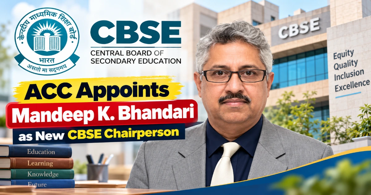 Mandeep K. Bhandari appointed as the new CBSE Chairperson 2026 by the Appointments Committee of the Cabinet