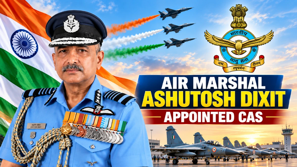 Air Marshal Ashutosh Dixit appointed CAS as the 29th Chief of the Air Staff